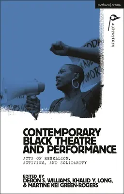 Súčasné černošské divadlo a predstavenie: Akty vzbury, aktivizmu a solidarity - Contemporary Black Theatre and Performance: Acts of Rebellion, Activism, and Solidarity