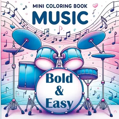 Mini omaľovánka Hudba - Odvážne a jednoduché: Pre všetkých, ktorí milujú hudbu - jednoduché tvary a hudobná radosť - Mini Coloring Book Music - Bold and Easy: For Everyone Who Loves Music - Simple Shapes & Musical Joy