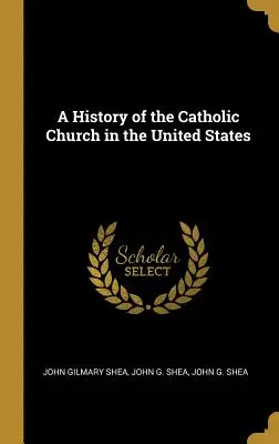 Dejiny katolíckej cirkvi v Spojených štátoch - A History of the Catholic Church in the United States