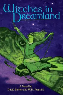 Čarodejnice v krajine snov: Pugmire - Witches in Dreamland: A Novel by David Barker and W. H. Pugmire