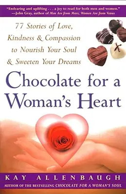 Čokoláda pre ženské srdce: 77 príbehov o láske dobrote a súcite, ktoré nasýtia vašu dušu a osladia vás - Chocolate for a Woman's Heart: 77 Stories of Love Kindness and Compassion to Nourish Your Soul and Sweeten Yo