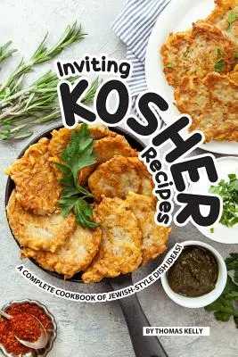 Pozývame na kóšer recepty: Kompletná kuchárska kniha nápadov na jedlá v židovskom štýle! - Inviting Kosher Recipes: A Complete Cookbook of Jewish-Style Dish Ideas!