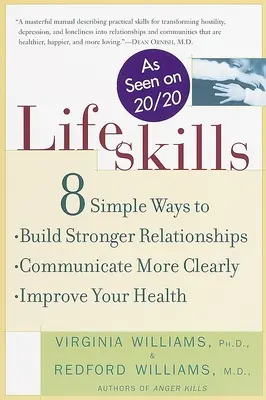 Životné zručnosti: 8 jednoduchých spôsobov, ako budovať pevnejšie vzťahy, jasnejšie komunikovať a zlepšiť si zdravie - Lifeskills: 8 Simple Ways to Build Stronger Relationships, Communicate More Clearly, and Improve Your Health