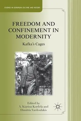 Sloboda a obmedzenie v modernite: Kafkove klietky - Freedom and Confinement in Modernity: Kafka's Cages