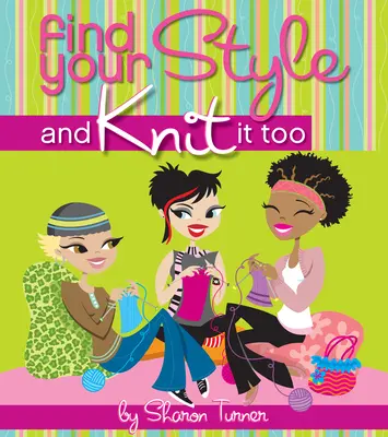 Nájdite si svoj štýl a upleťte si ho tiež - Find Your Style and Knit It Too