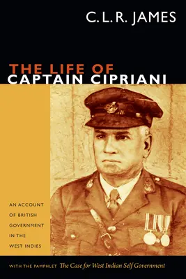 Život kapitána Ciprianiho: Účet britskej vlády v Západnej Indii s brožúrou Prípad pre západoindickú samosprávu - The Life of Captain Cipriani: An Account of British Government in the West Indies, with the pamphlet The Case for West-Indian Self Government