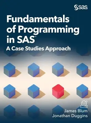 Základy programovania v SAS: Prípadové štúdie - Fundamentals of Programming in SAS: A Case Studies Approach