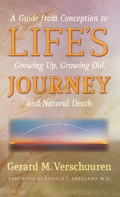 Cesta životom: Životný štýl: sprievodca od počatia po dospievanie, starnutie a prirodzenú smrť - Life's Journey: A Guide from Conception to Growing Up, Growing Old, and Natural Death
