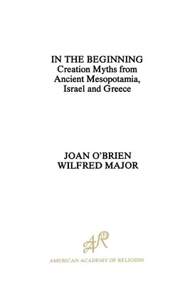Na začiatku: Mýty o stvorení zo starovekej Mezopotámie, Izraela a Grécka - In the Beginning: Creation Myths from Ancient Mesopotamia, Israel and Greece