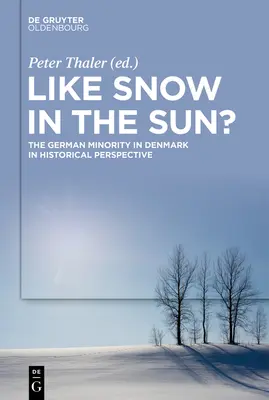 Ako sneh na slnku?: Nemecká menšina v Dánsku v historickej perspektíve - Like Snow in the Sun?: The German Minority in Denmark in Historical Perspective