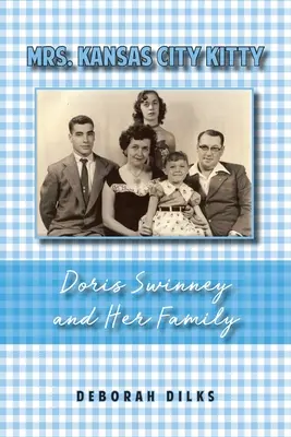 Pani Kansas City Kitty: Kansaský katechizmus: Doris Swinneyová a jej rodina - Mrs. Kansas City Kitty: Doris Swinney and Her Family