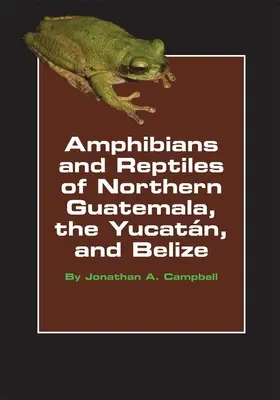 Obojživelníky a plazy severnej Guatemaly, Yucatánu a Belize, zväzok 4 - Amphibians and Reptiles of Northern Guatemala, the Yucatan, and Belize, Volume 4