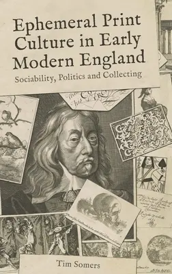 Efemérna tlačová kultúra v ranom novoveku v Anglicku: Sociabilita, politika a zberateľstvo - Ephemeral Print Culture in Early Modern England: Sociability, Politics and Collecting