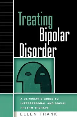 Liečba bipolárnej poruchy: Príručka klinického lekára k interpersonálnej a sociálnej terapii rytmu - Treating Bipolar Disorder: A Clinician's Guide to Interpersonal and Social Rhythm Therapy