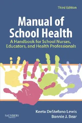 Príručka školského zdravotníctva: Príručka pre školské sestry, pedagógov a zdravotníckych pracovníkov - Manual of School Health: A Handbook for School Nurses, Educators, and Health Professionals