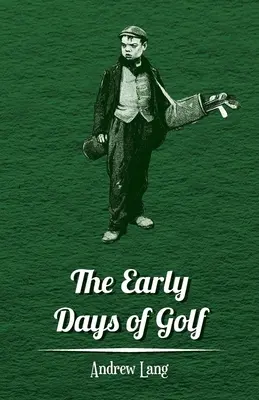 Začiatky golfu - krátka história - The Early Days of Golf - A Short History