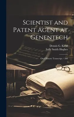 Vedec a patentový zástupca v spoločnosti Genentech: Prepis ústnej histórie / 200 - Scientist and Patent Agent at Genentech: Oral History Transcript / 200