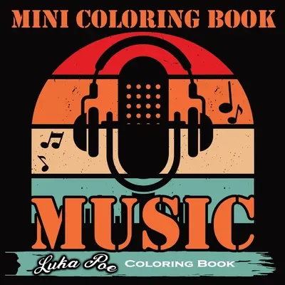 Mini omaľovánky Hudba: Melódie vo farbách: Inšpirujúce mini omaľovánky s hudobnými citátmi pre všetky vekové kategórie - Mini Coloring Book Music: Melodies in Colors: An Inspiring Mini Coloring Book with Musical Quotes for All Ages
