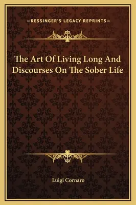 Umenie žiť dlho a rozhovory o triezvom živote - The Art Of Living Long And Discourses On The Sober Life