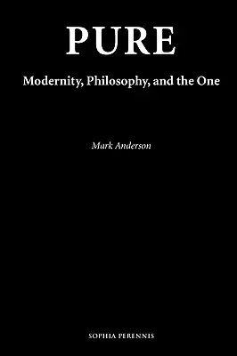 Čistý: Nietzscheovci: modernita, filozofia a jediné - Pure: Modernity, Philosophy, and the One
