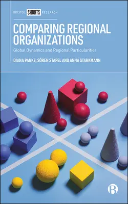 Porovnanie regionálnych organizácií: Globálna dynamika a regionálne špecifiká - Comparing Regional Organizations: Global Dynamics and Regional Particularities