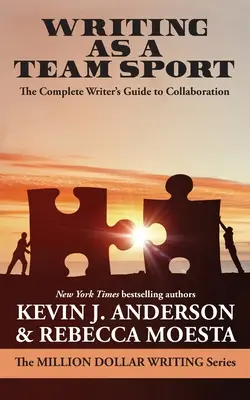 Písanie ako tímový šport: Kompletný sprievodca spisovateľa spoluprácou - Writing As a Team Sport: The Complete Writer's Guide to Collaboration