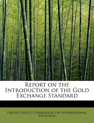 Správa o zavedení zlatého výmenného štandardu - Report on the Introduction of the Gold Exchange Standard