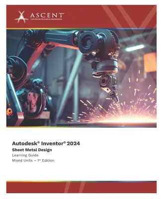 Autodesk Inventor 2024: Konštrukcia plechov (zmiešané jednotky) - Autodesk Inventor 2024: Sheet Metal Design (Mixed Units)