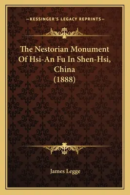 Nestoriánsky pamätník Hsi-An Fu v Šen-si v Číne (1888) - The Nestorian Monument Of Hsi-An Fu In Shen-Hsi, China (1888)