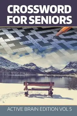 Krížovky pre seniorov: Vydanie pre aktívny mozog, zv. 5 - Crossword For Seniors: Active Brain Edition Vol 5