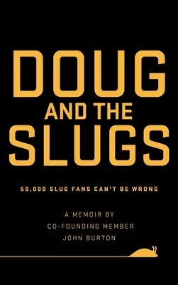 Doug a slimáci: 50 000 fanúšikov slimákov sa nemôže mýliť - Doug and The Slugs: 50,000 Slug Fans Can't be Wrong