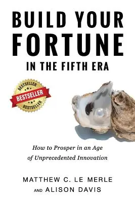 Budujte svoje bohatstvo v piatej ére: Ako prosperovať v ére bezprecedentných inovácií - Build Your Fortune in the Fifth Era: How to Prosper in an Age of Unprecedented Innovation