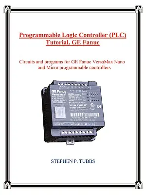 Výukový programovateľný logický regulátor (PLC), GE Fanuc - Programmable Logic Controller (PLC) Tutorial, GE Fanuc