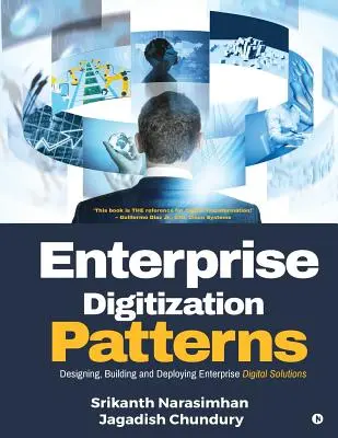 Vzory digitalizácie podnikov: Digitálne riešenia: dizajn, budovanie a nasadenie podnikových digitálnych riešení - Enterprise Digitization Patterns: Designing, Building and Deploying Enterprise Digital Solutions
