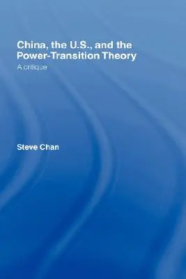 Čína, USA a teória prechodu moci: Kritika - China, the US and the Power-Transition Theory: A Critique