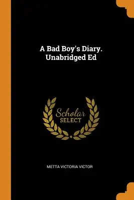 Denník zlého chlapca. Neskrátený vyd. - A Bad Boy's Diary. Unabridged Ed