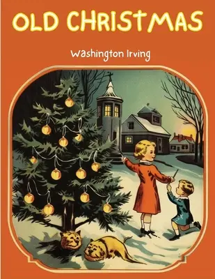 Staré Vianoce: Príbeh, ktorý vás prenesie do minulých Vianoc! - Old Christmas: The Story that will take you back to the Christmas of Yesteryears!