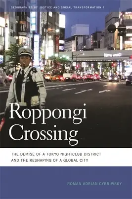 Roppongi Crossing: Zánik tokijskej štvrte nočných klubov a pretváranie globálneho mesta - Roppongi Crossing: The Demise of a Tokyo Nightclub District and the Reshaping of a Global City