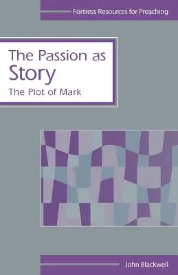 Vášeň ako príbeh: Zápletka Marka - The Passion as Story: The Plot of Mark