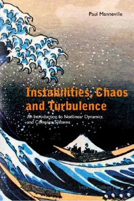Nestability, chaos a turbulencia: Vydanie: Úvod do nelineárnej dynamiky a zložitých systémov - Instabilities, Chaos and Turbulence: An Introduction to Nonlinear Dynamics and Complex Systems