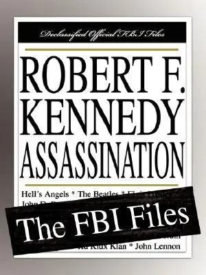 Atentát na Roberta F. Kennedyho: Kennedyho atentát: spisy FBI - Robert F. Kennedy Assassination: The FBI Files