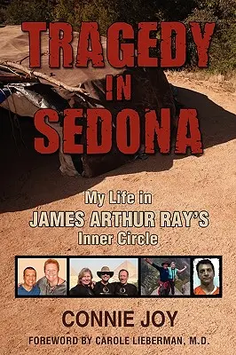 Tragédia v Sedone: Môj život vo vnútornom kruhu Jamesa Arthura Raya - Tragedy in Sedona: My Life in James Arthur Ray's Inner Circle