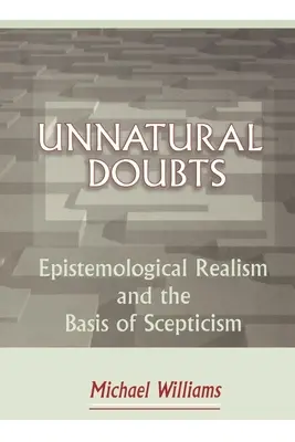 Neprirodzené pochybnosti: Epistemologický realizmus a základ skepticizmu - Unnatural Doubts: Epistemological Realism and the Basis of Skepticism