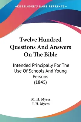 Dvanásťsto otázok a odpovedí o Biblii: Určené najmä pre školy a mládež (1845) - Twelve Hundred Questions And Answers On The Bible: Intended Principally For The Use Of Schools And Young Persons (1845)