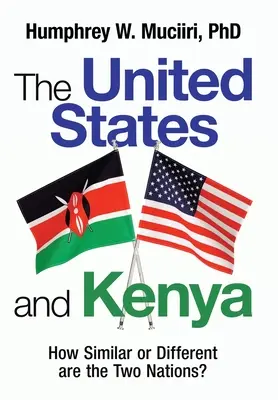 Spojené štáty a Keňa: Ako veľmi sú si tieto dva národy podobné alebo odlišné? - The United States and Kenya: How Similar or Different Are the Two Nations?