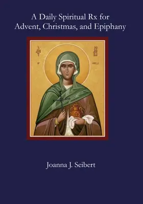 Denný duchovný recept na advent, Vianoce a Troch kráľov - A Daily Spiritual Rx for Advent, Christmas, and Epiphany