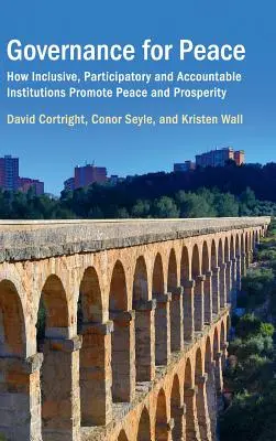 Správa vecí verejných pre mier: Ako inkluzívne, participatívne a zodpovedné inštitúcie podporujú mier a prosperitu - Governance for Peace: How Inclusive, Participatory and Accountable Institutions Promote Peace and Prosperity