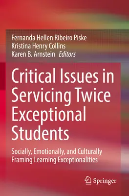 Critical Issues in Servicing Twice Exceptional Students (Kritické otázky služieb pre dvakrát výnimočných študentov): Sociálne, emocionálne a kultúrne rámcovanie výnimočného vzdelávania - Critical Issues in Servicing Twice Exceptional Students: Socially, Emotionally, and Culturally Framing Learning Exceptionalities