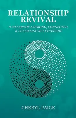 Oživenie vzťahu: 8 pilierov silného, prepojeného a napĺňajúceho vzťahu - Relationship Revival: 8 Pillars of a Strong, Connected & Fulfilling Relationship