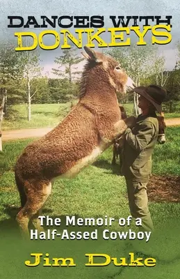 Tanec s oslami: Spomienky polovičného kovboja - Dances with Donkeys: The Memoir of a Half-assed Cowboy
